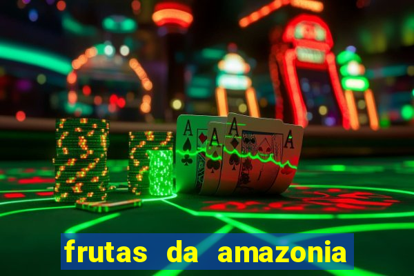 frutas da amazonia de a a z